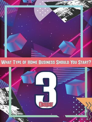cover image of What Type of Home Business Should You Start 3